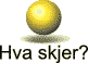 Hva skjer?